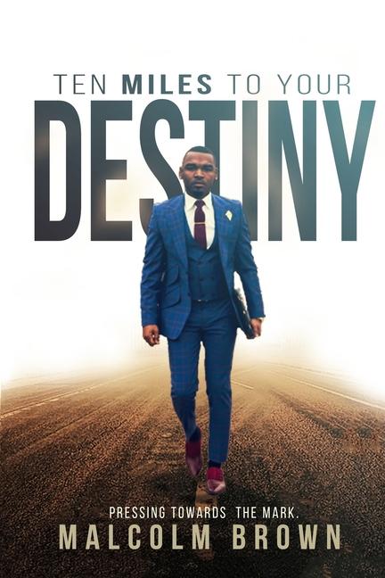 Ten Miles to Your Destiny: Pressing Towards The Mark