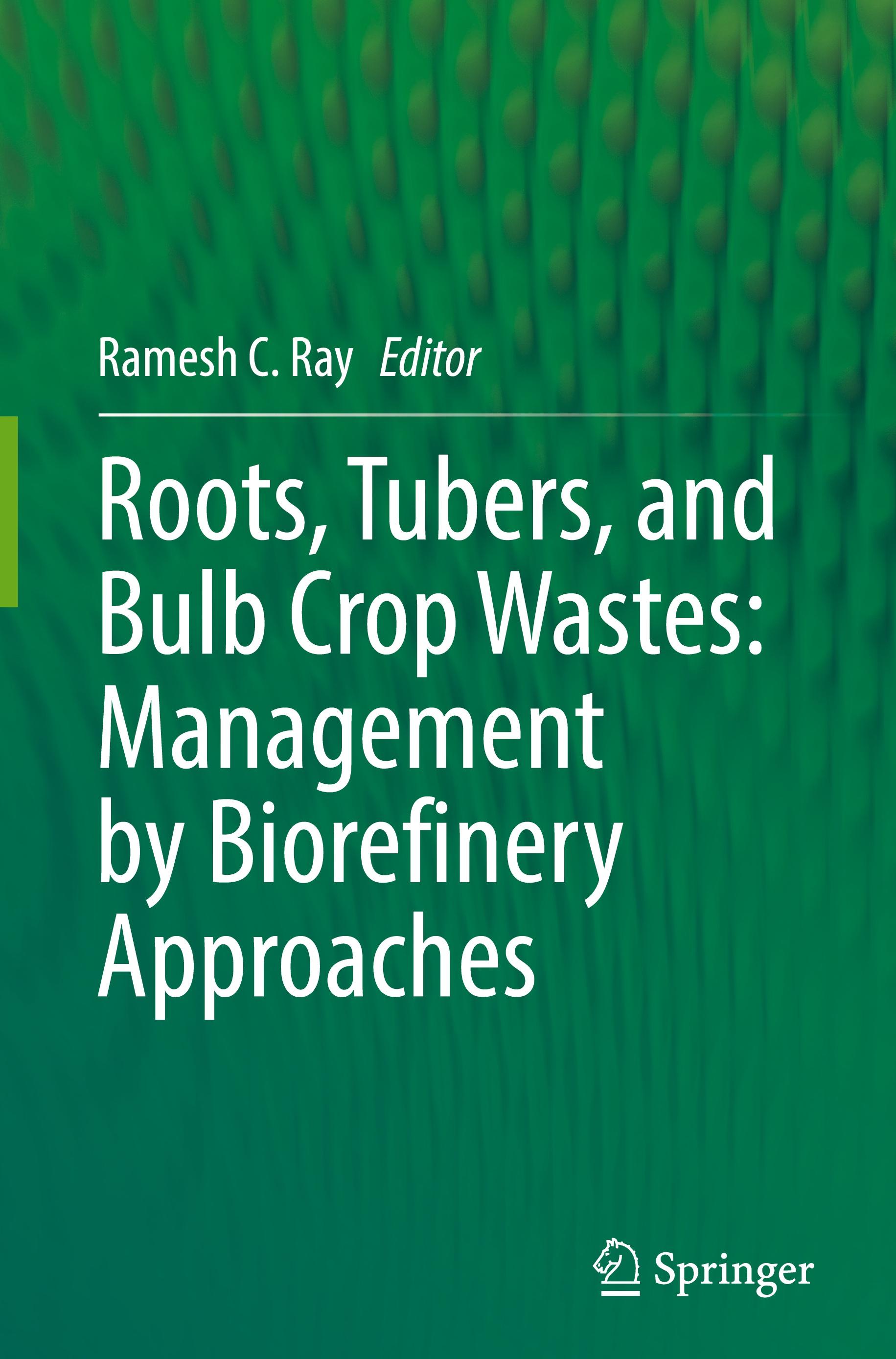 Roots, Tubers, and Bulb Crop Wastes: Management by Biorefinery Approaches