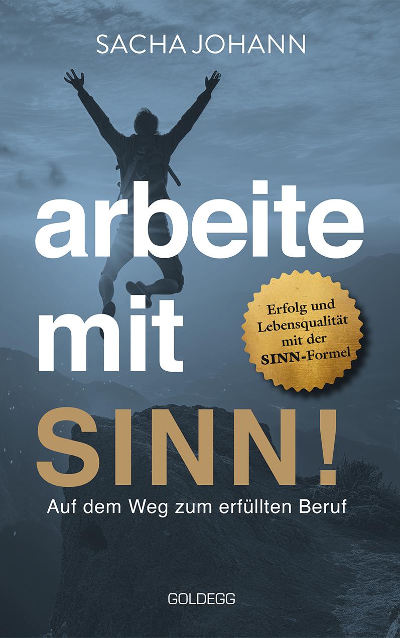 Arbeite mit Sinn! Auf dem Weg zum erfüllten Beruf