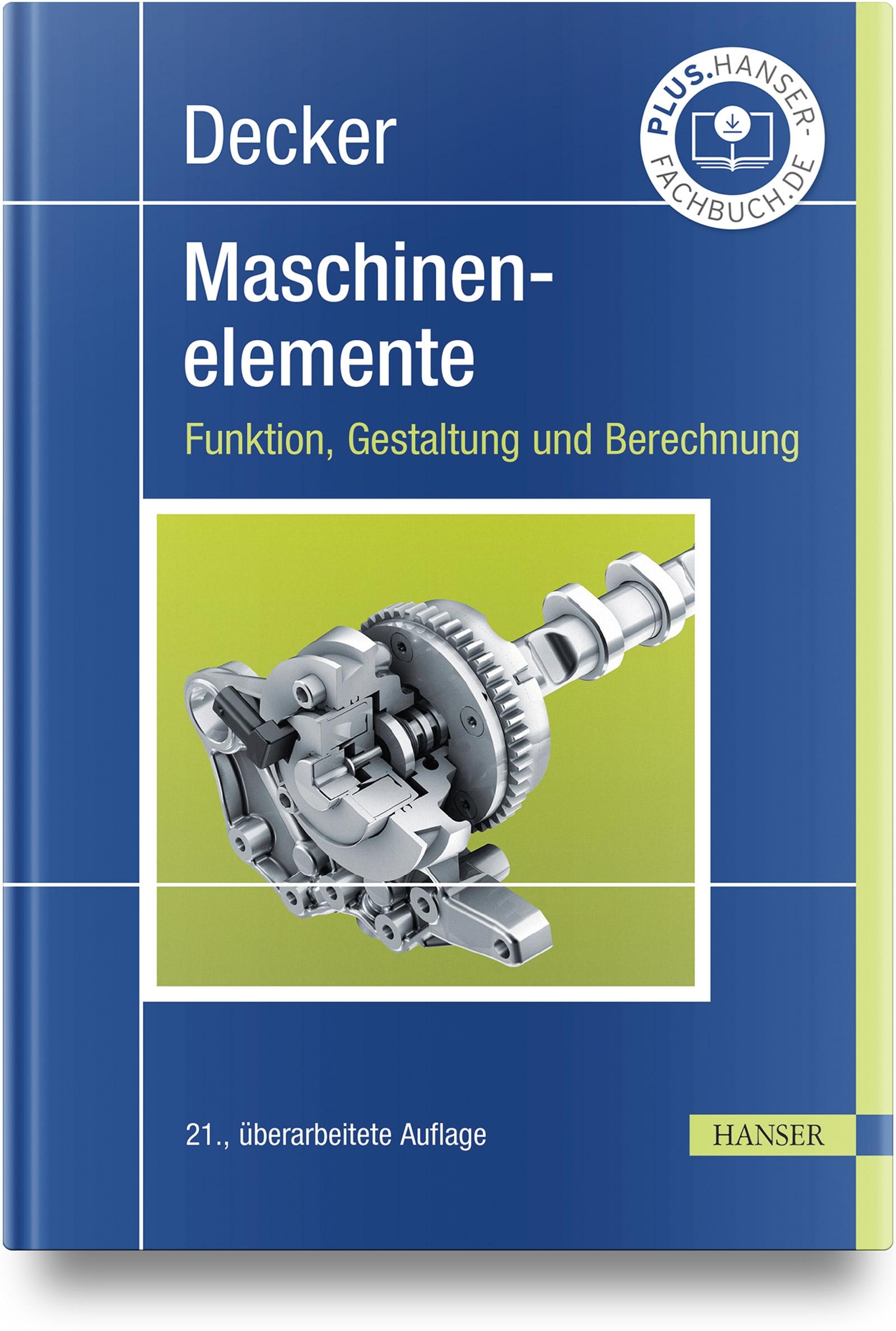 Decker Maschinenelemente. Funktion, Gestaltung und Berechnung