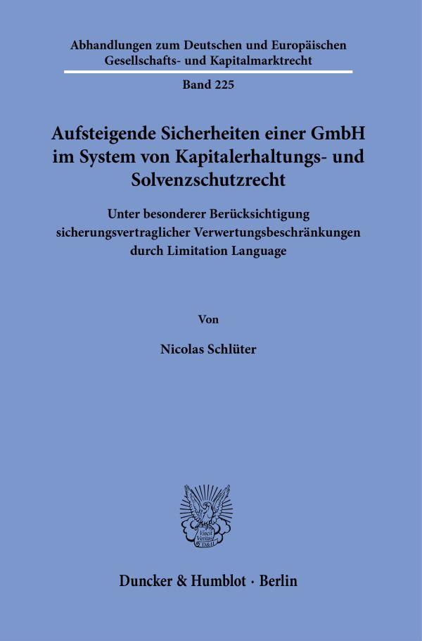 Aufsteigende Sicherheiten einer GmbH im System von Kapitalerhaltungs- und Solvenzschutzrecht.