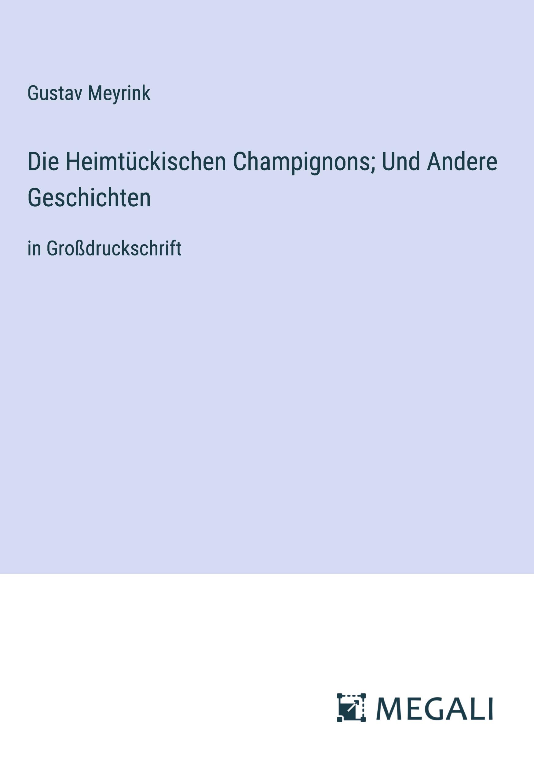 Die Heimtückischen Champignons; Und Andere Geschichten