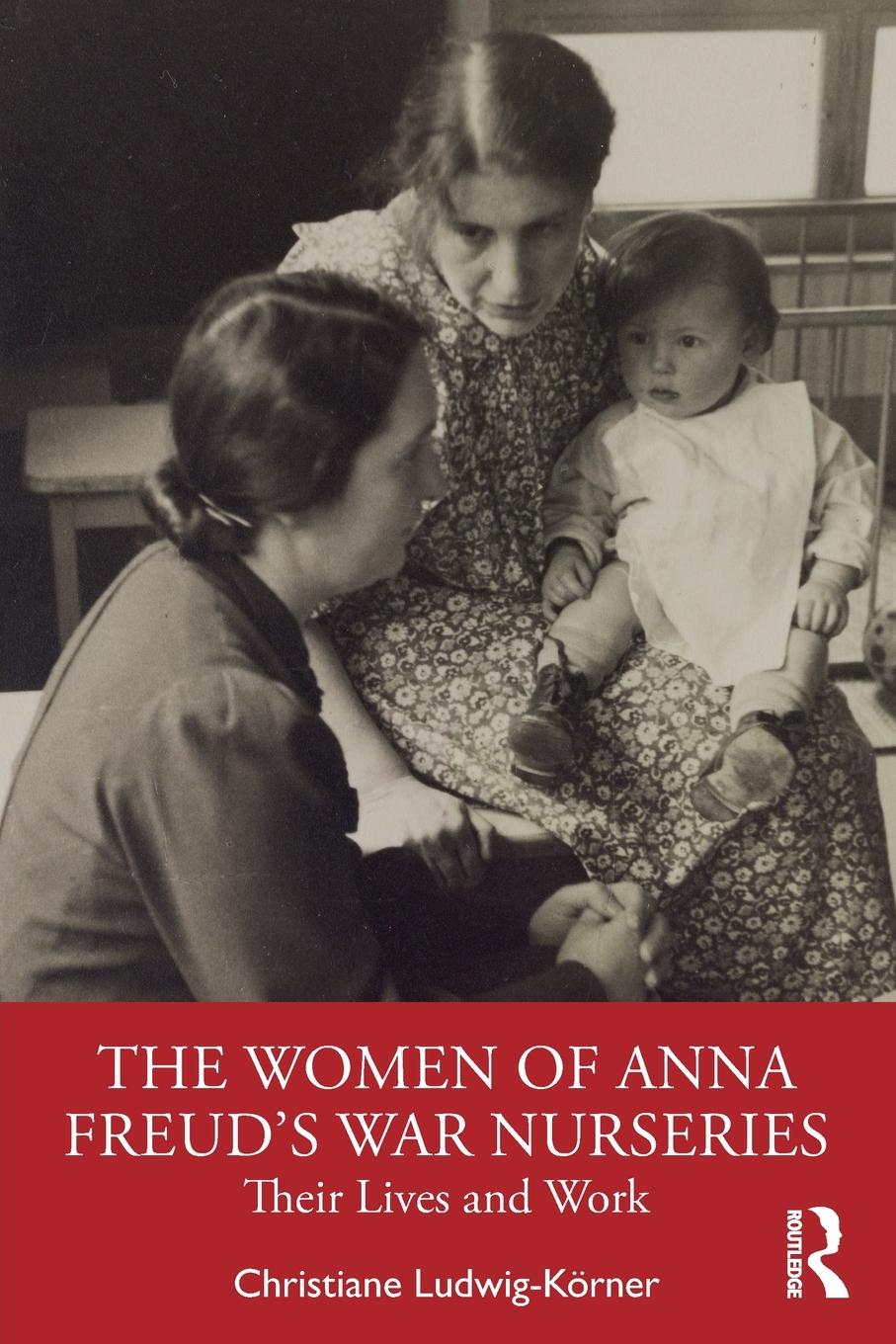 The Women of Anna Freud's War Nurseries