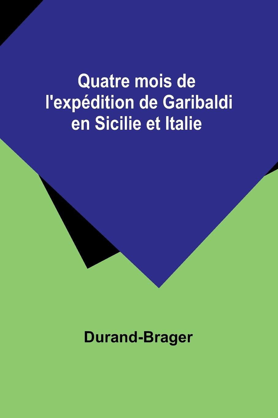 Quatre mois de l'expédition de Garibaldi en Sicilie et Italie