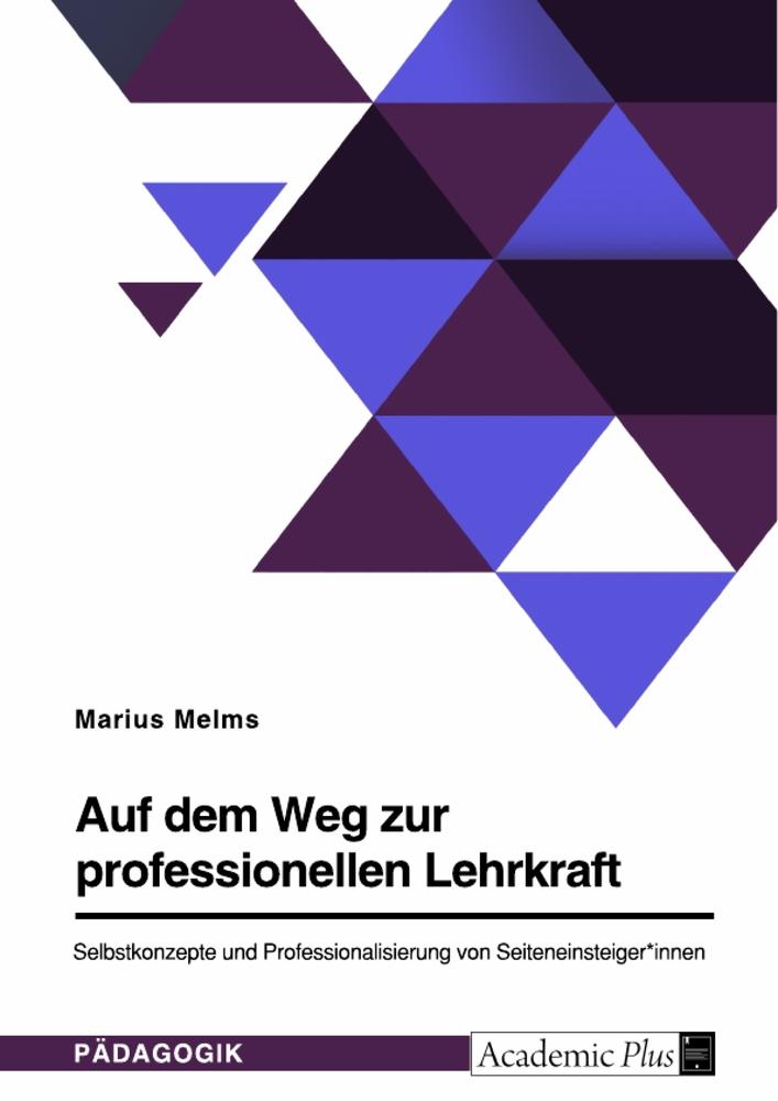 Auf dem Weg zur professionellen Lehrkraft. Selbstkonzepte und Professionalisierung von Seiteneinsteiger*innen