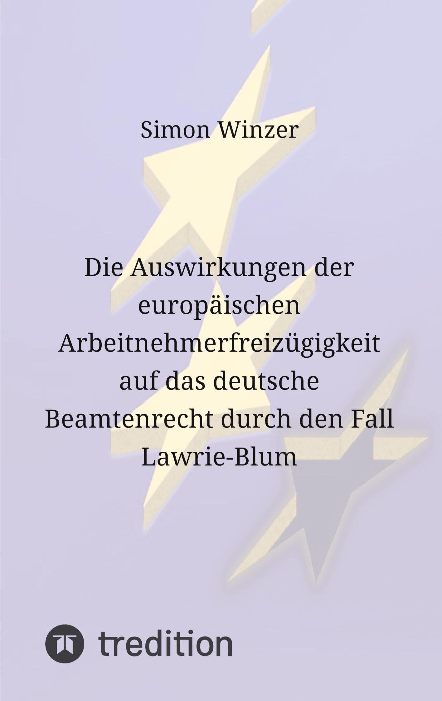 Die Auswirkungen der europäischen Arbeitnehmerfreizügigkeit auf das deutsche Beamtenrecht durch den Fall Lawrie-Blum