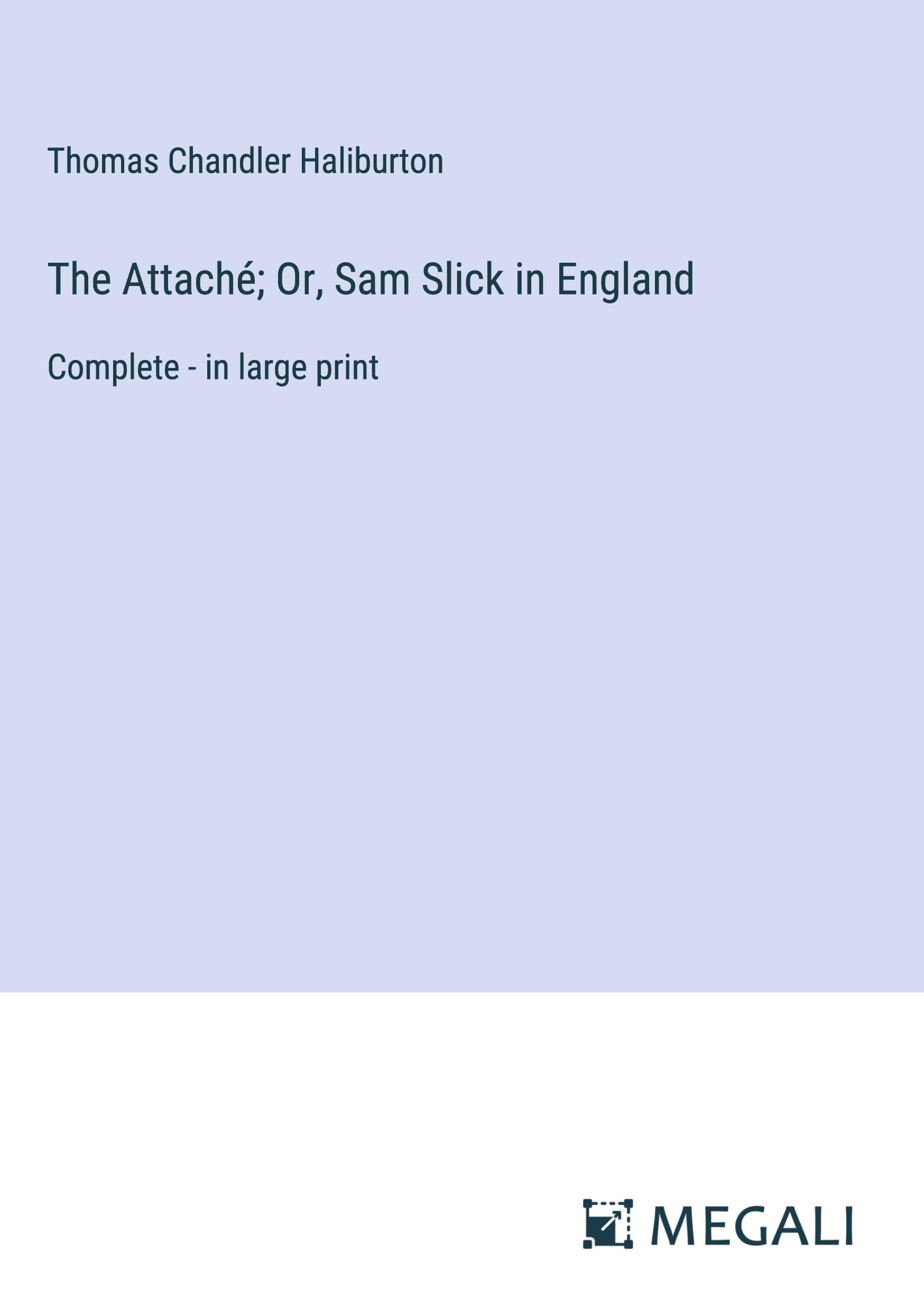 The Attaché; Or, Sam Slick in England