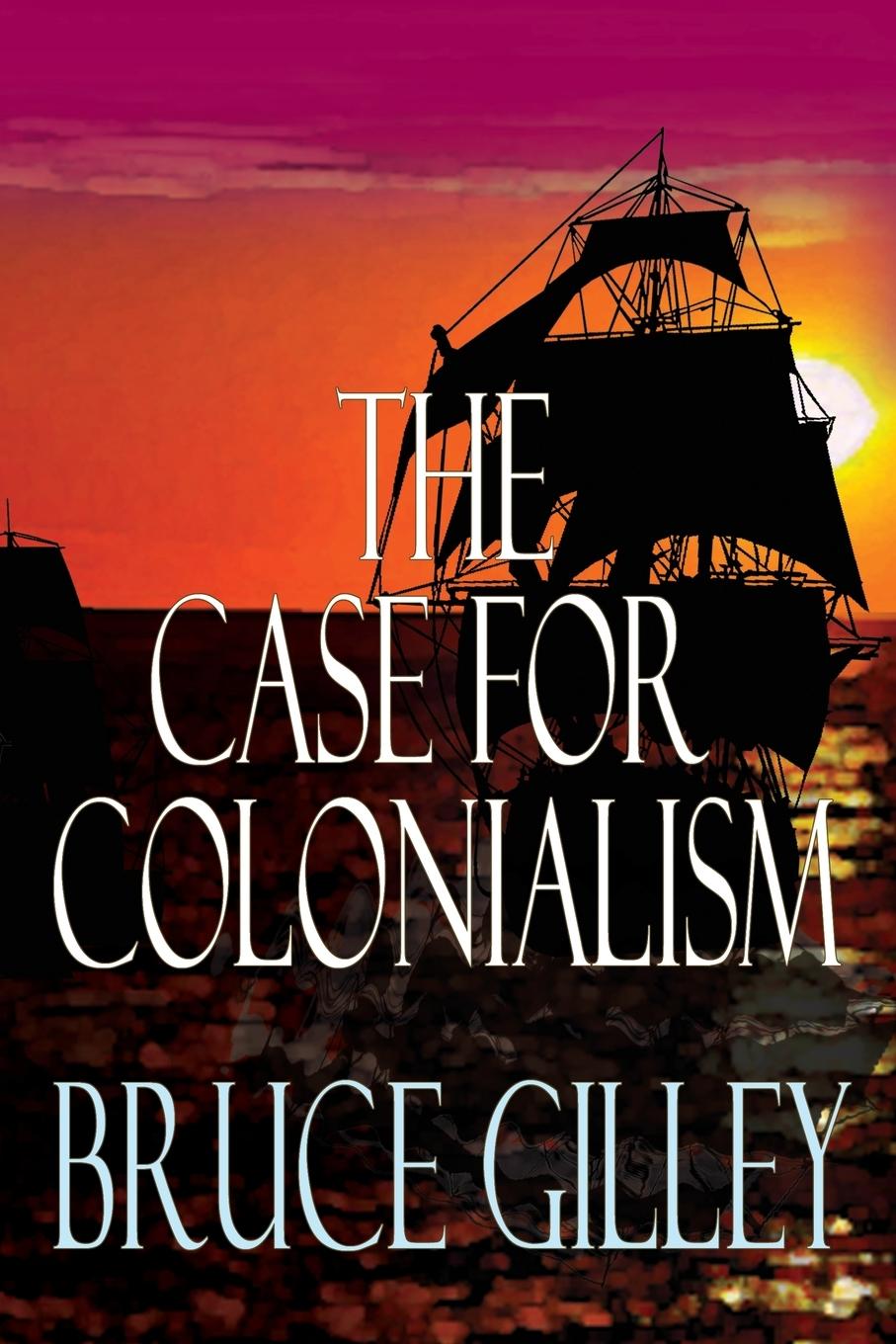 The Case for Colonialism