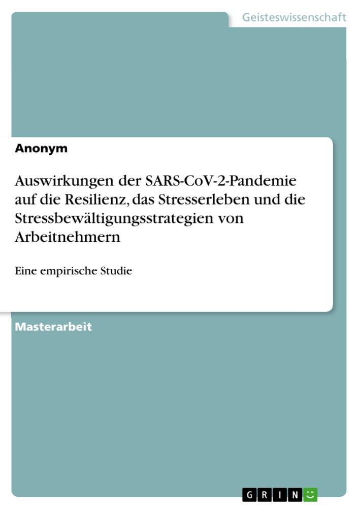 Auswirkungen der SARS-CoV-2-Pandemie auf die Resilienz, das Stresserleben und die Stressbewältigungsstrategien von Arbeitnehmern