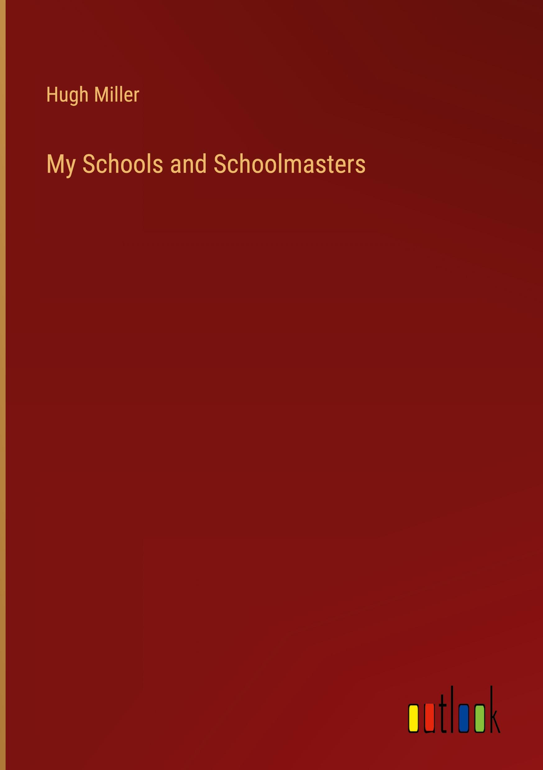 My Schools and Schoolmasters