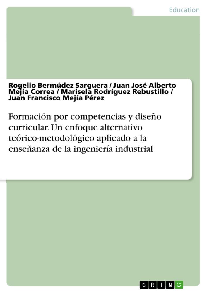 Formación por competencias y diseño curricular. Un enfoque alternativo teórico-metodológico aplicado a la enseñanza de la ingeniería industrial