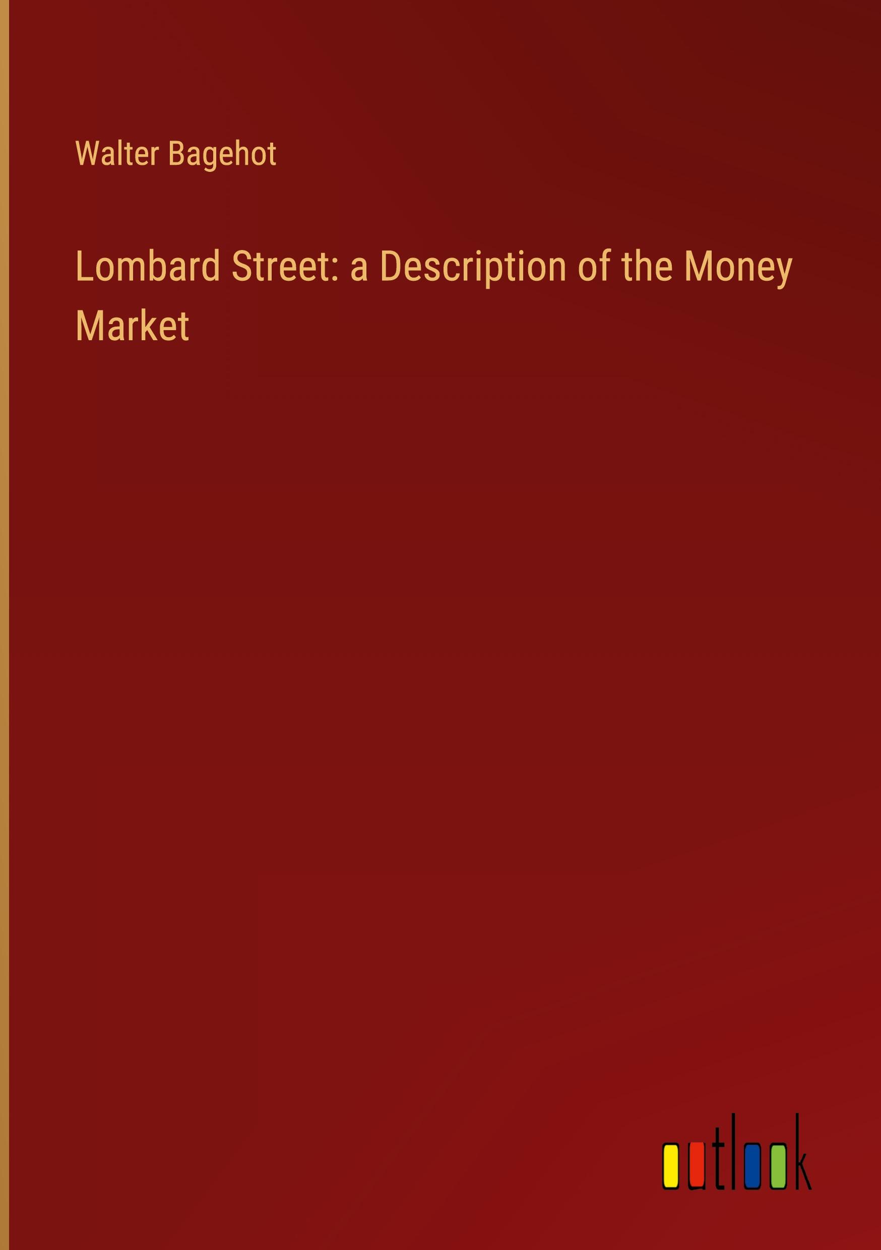 Lombard Street: a Description of the Money Market