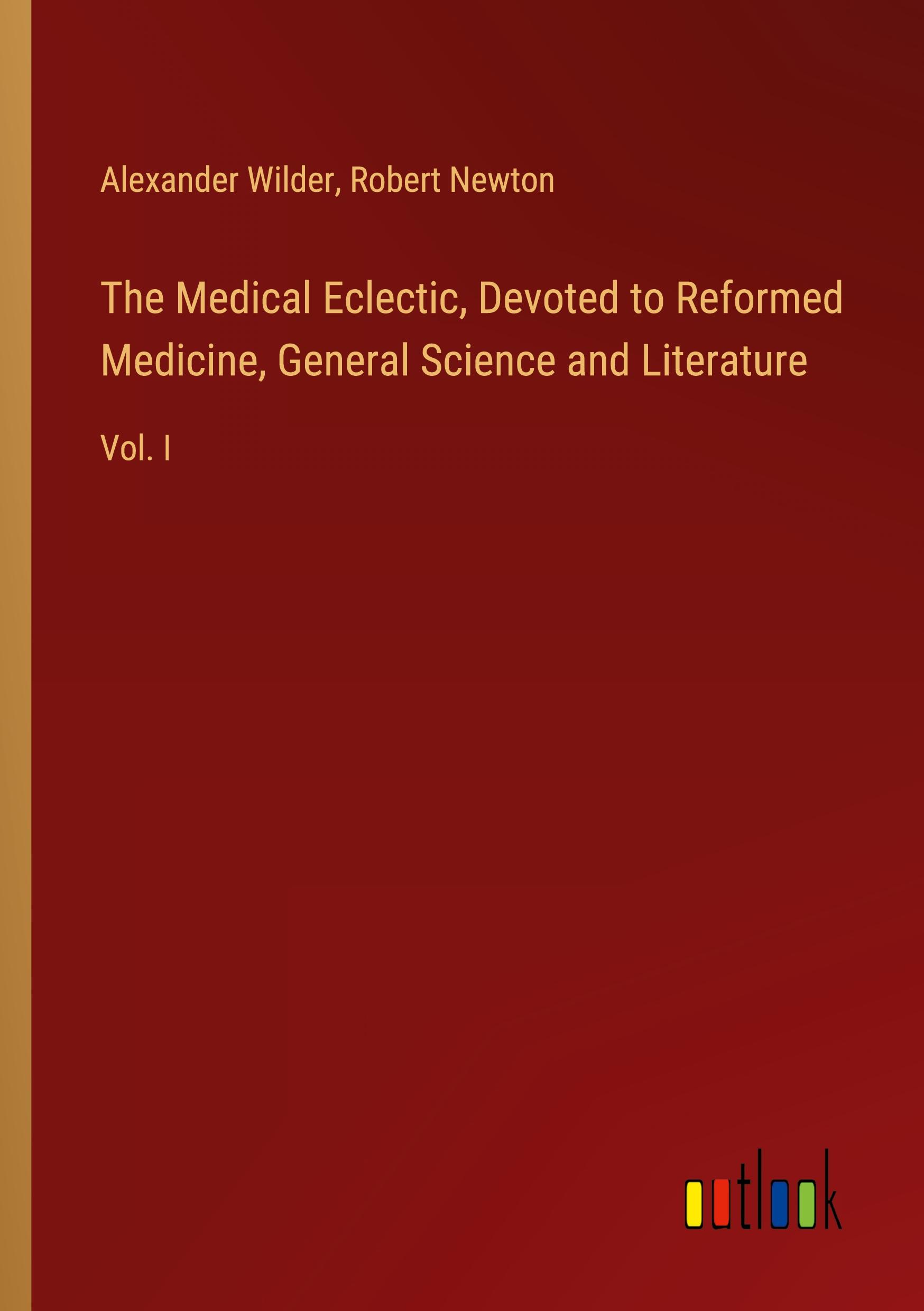 The Medical Eclectic, Devoted to Reformed Medicine, General Science and Literature