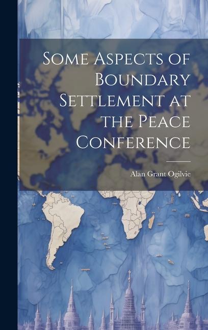 Some Aspects of Boundary Settlement at the Peace Conference