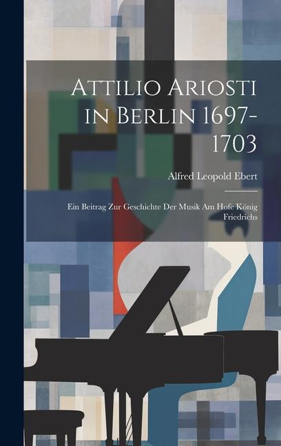 Attilio Ariosti in Berlin 1697-1703