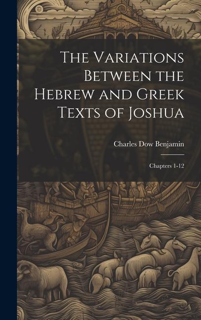 The Variations Between the Hebrew and Greek Texts of Joshua