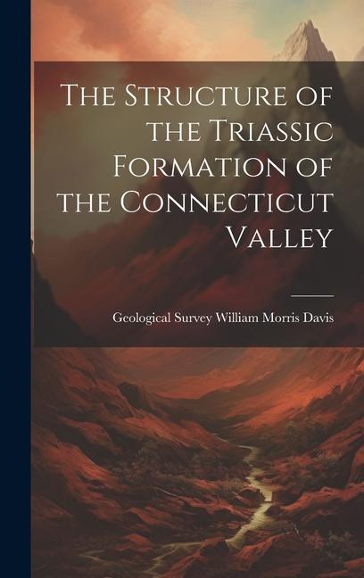 The Structure of the Triassic Formation of the Connecticut Valley