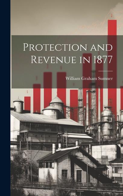 Protection and Revenue in 1877