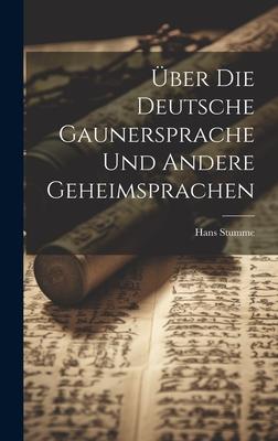 Über Die Deutsche Gaunersprache Und Andere Geheimsprachen