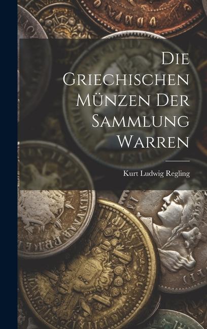 Die Griechischen Münzen der Sammlung Warren