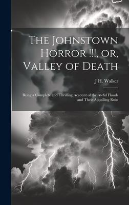 The Johnstown Horror !!!, or, Valley of Death