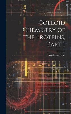 Colloid Chemistry of the Proteins, Part 1