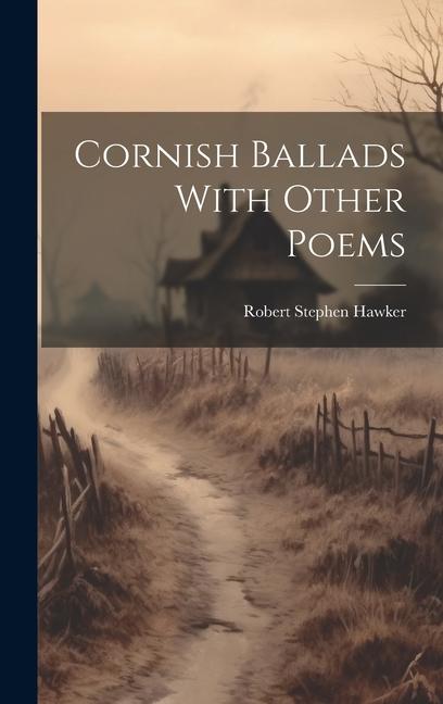 Cornish Ballads With Other Poems