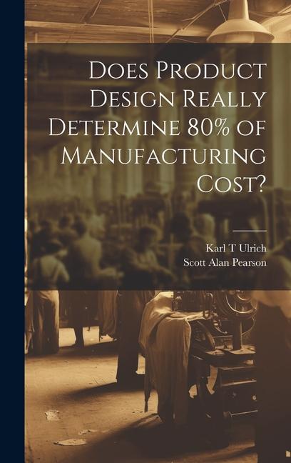 Does Product Design Really Determine 80% of Manufacturing Cost?