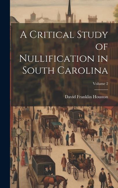 A Critical Study of Nullification in South Carolina; Volume 2