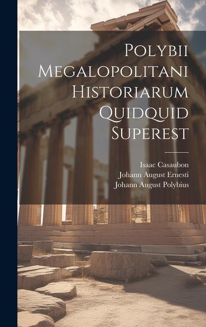 Polybii Megalopolitani Historiarum Quidquid Superest