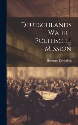 Deutschlands wahre politische Mission