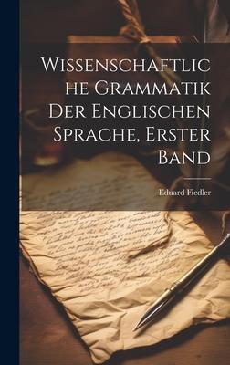 Wissenschaftliche Grammatik der englischen Sprache, Erster Band