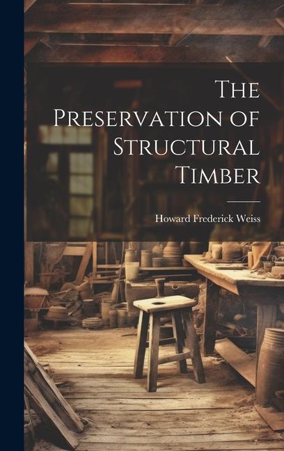 The Preservation of Structural Timber