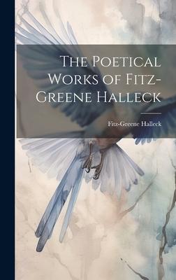 The Poetical Works of Fitz-Greene Halleck