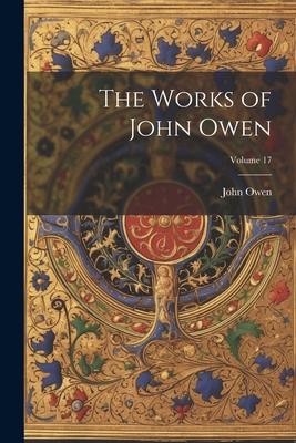 The Works of John Owen; Volume 17