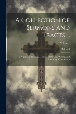 A Collection of Sermons and Tracts ...