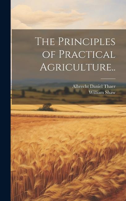 The Principles of Practical Agriculture..