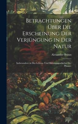 Betrachtungen über die Erscheinung der Verjüngung in der Natur