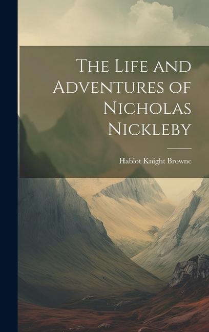 The Life and Adventures of Nicholas Nickleby