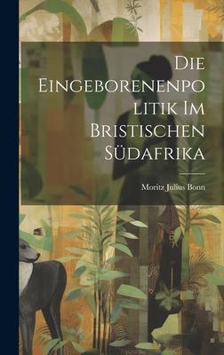 Die Eingeborenenpolitik Im Bristischen Südafrika