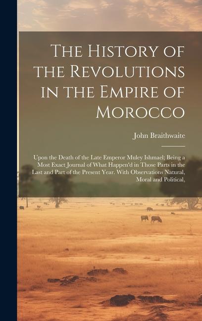 The History of the Revolutions in the Empire of Morocco