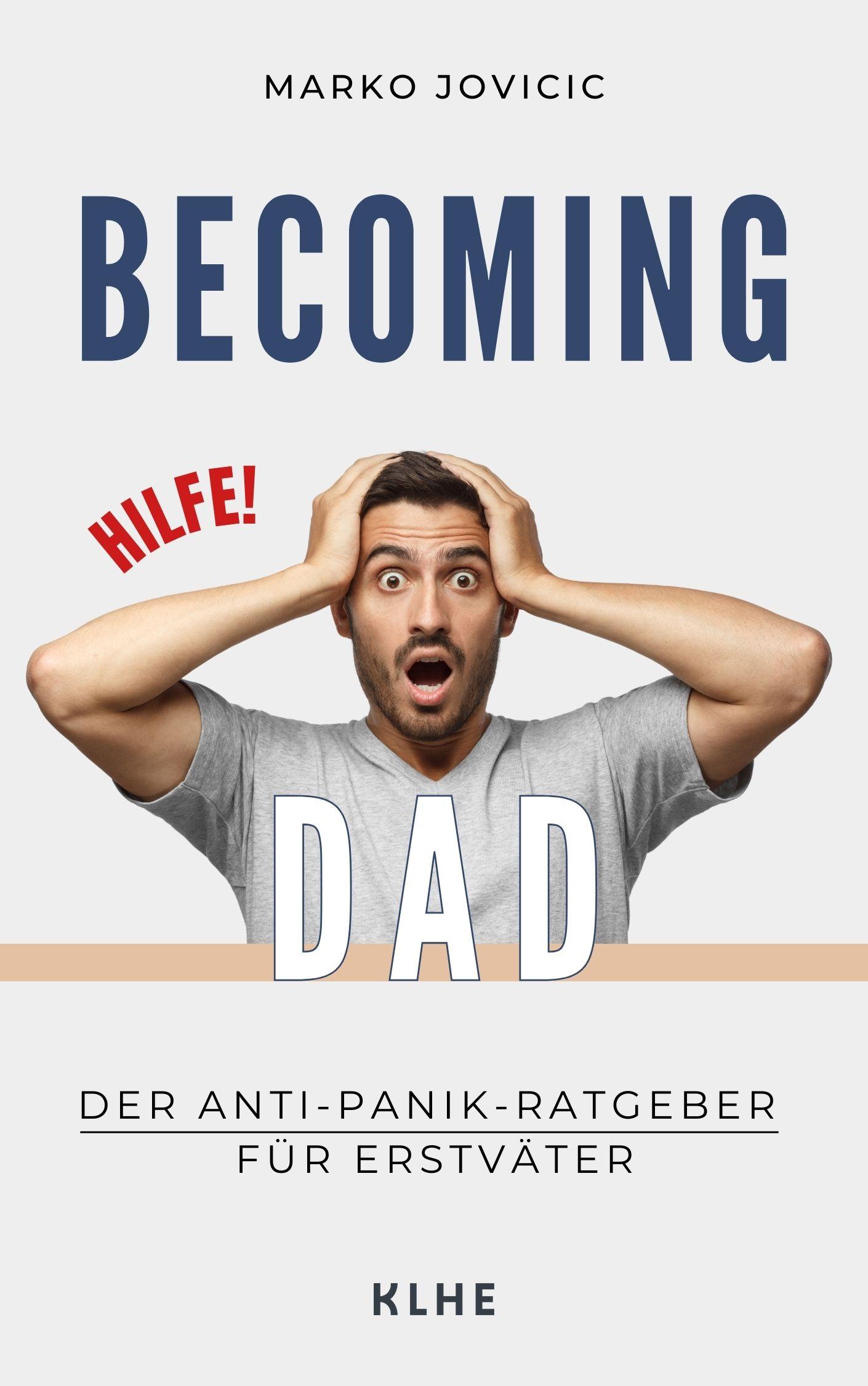 Becoming Dad: Der Anti-Panik Ratgeber für Erstväter