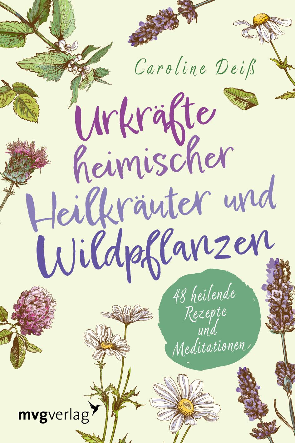 Urkräfte heimischer Heilkräuter und Wildpflanzen