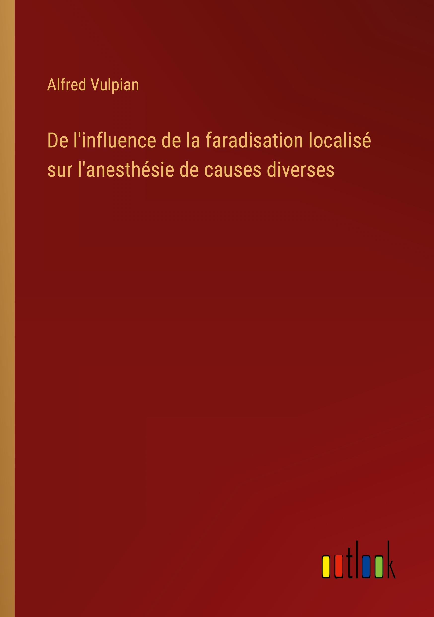 De l'influence de la faradisation localisé sur l'anesthésie de causes diverses