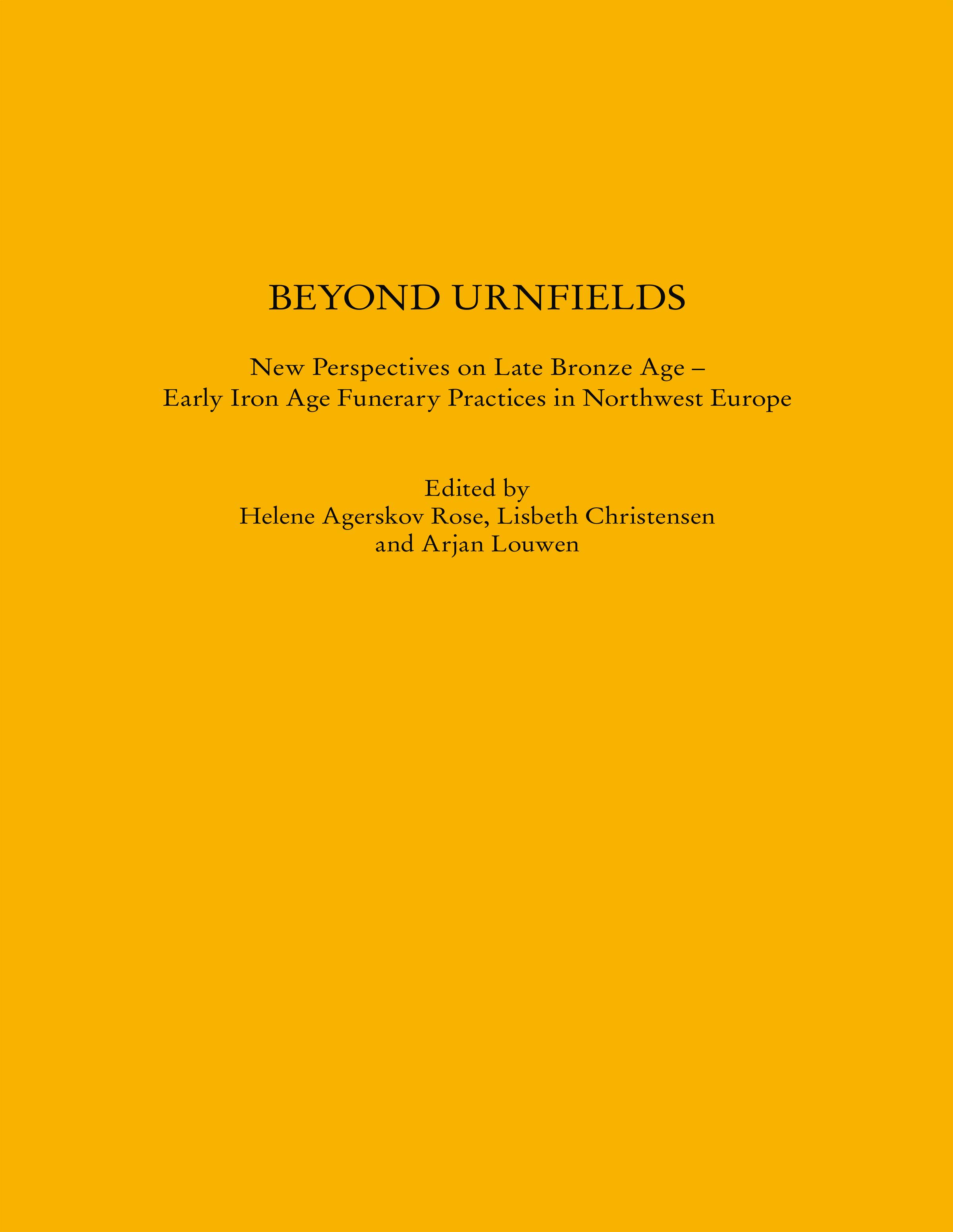 Beyond Urnfields - New Perspectives on Late Bronze Age - Early Iron Age Funerary Practices in Northwest Europe