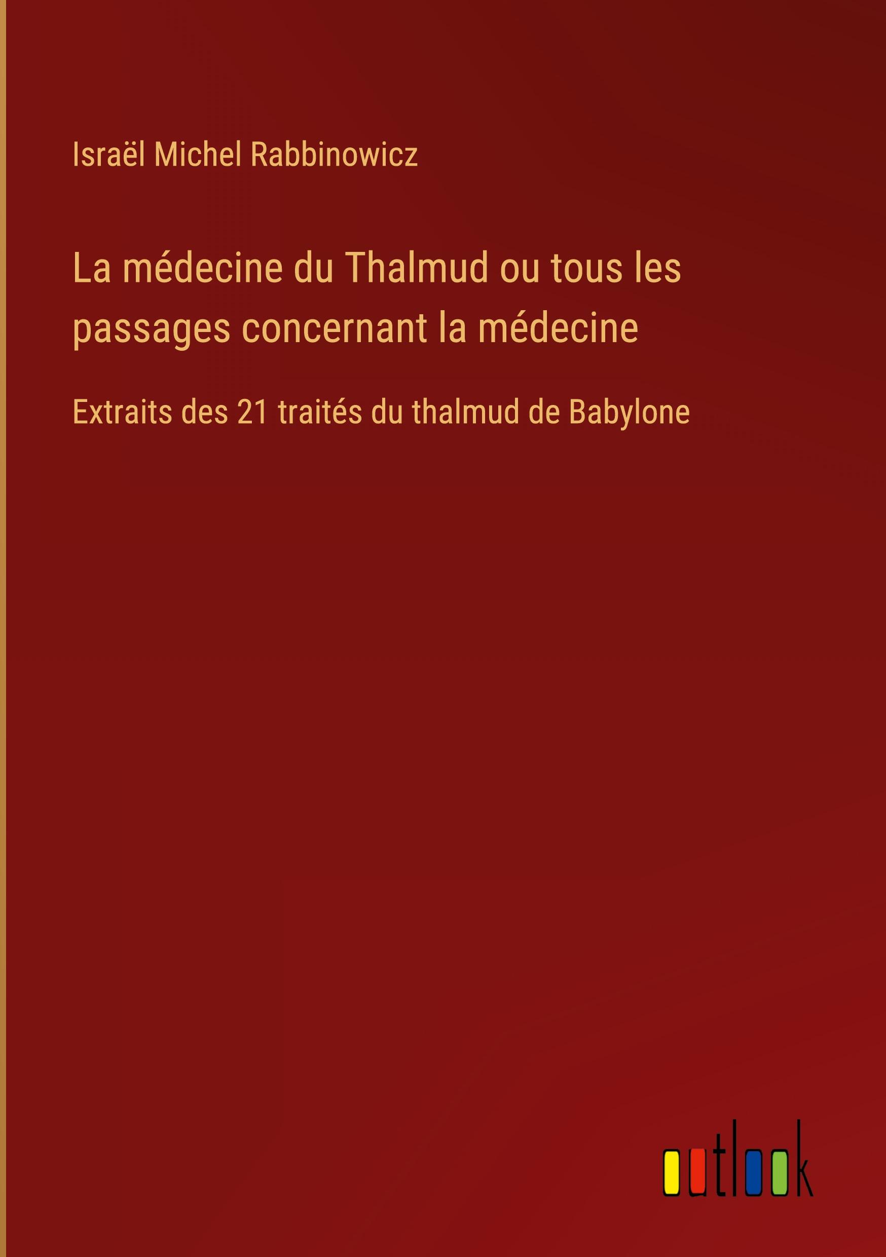 La médecine du Thalmud ou tous les passages concernant la médecine