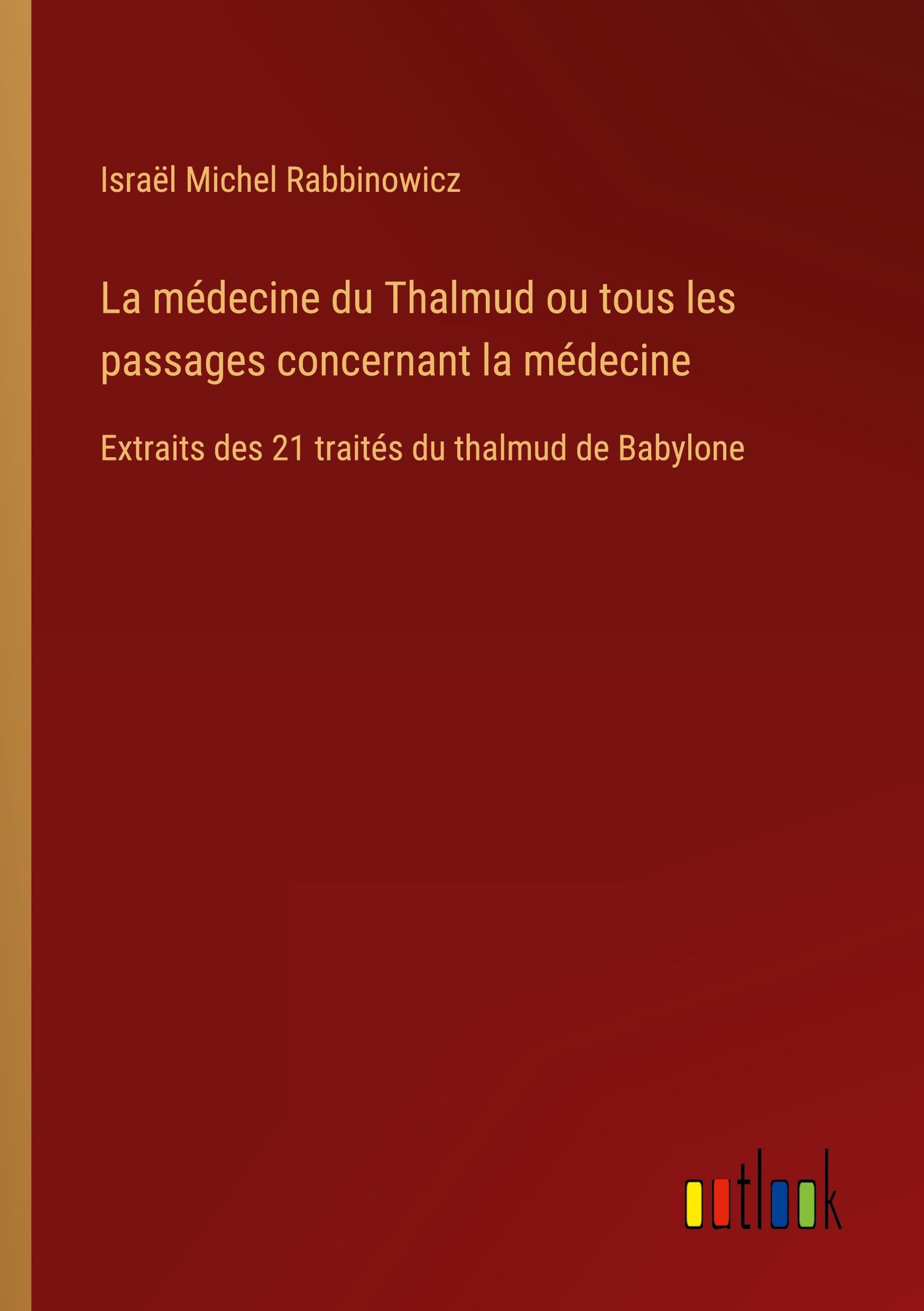 La médecine du Thalmud ou tous les passages concernant la médecine