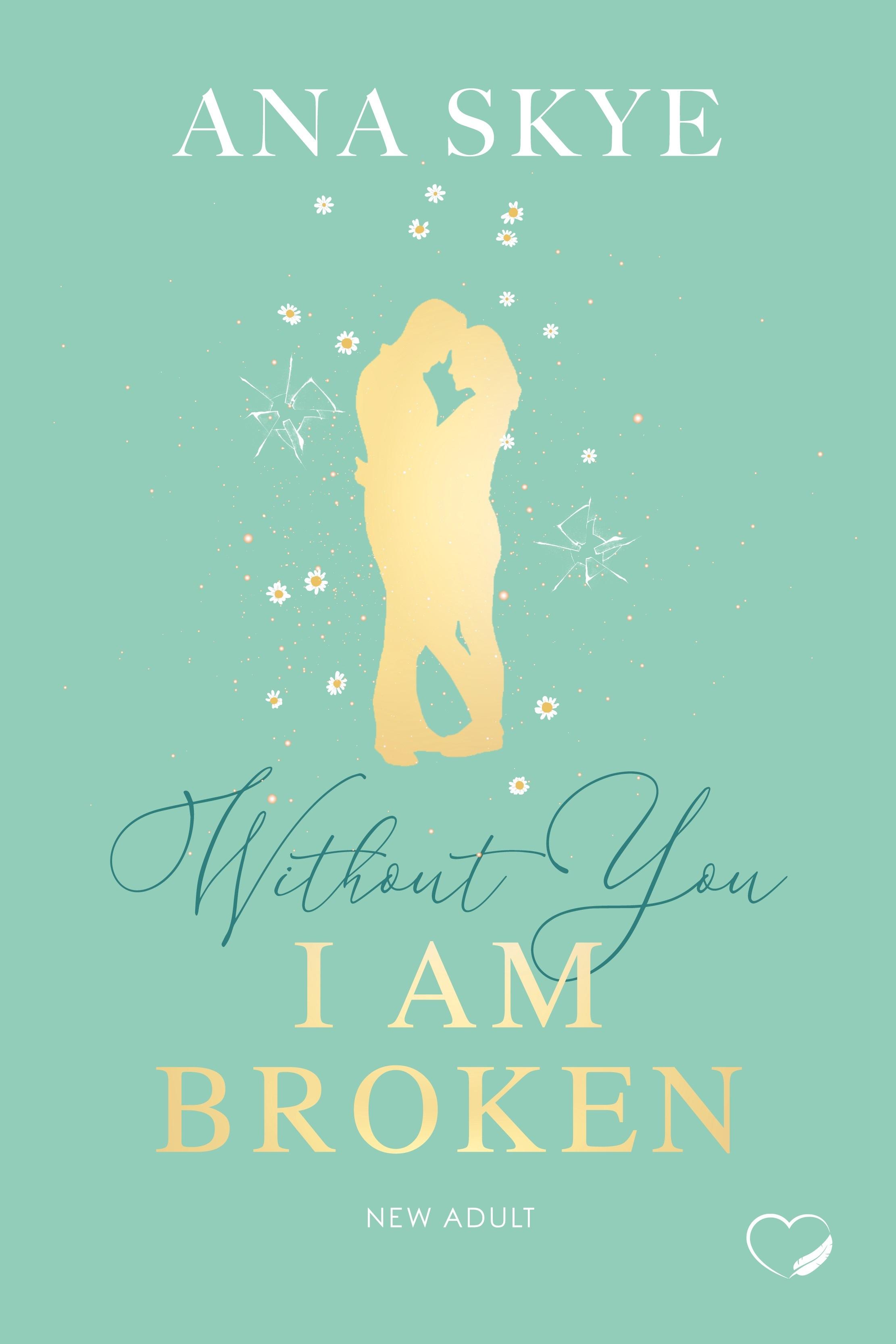 Without you I am broken