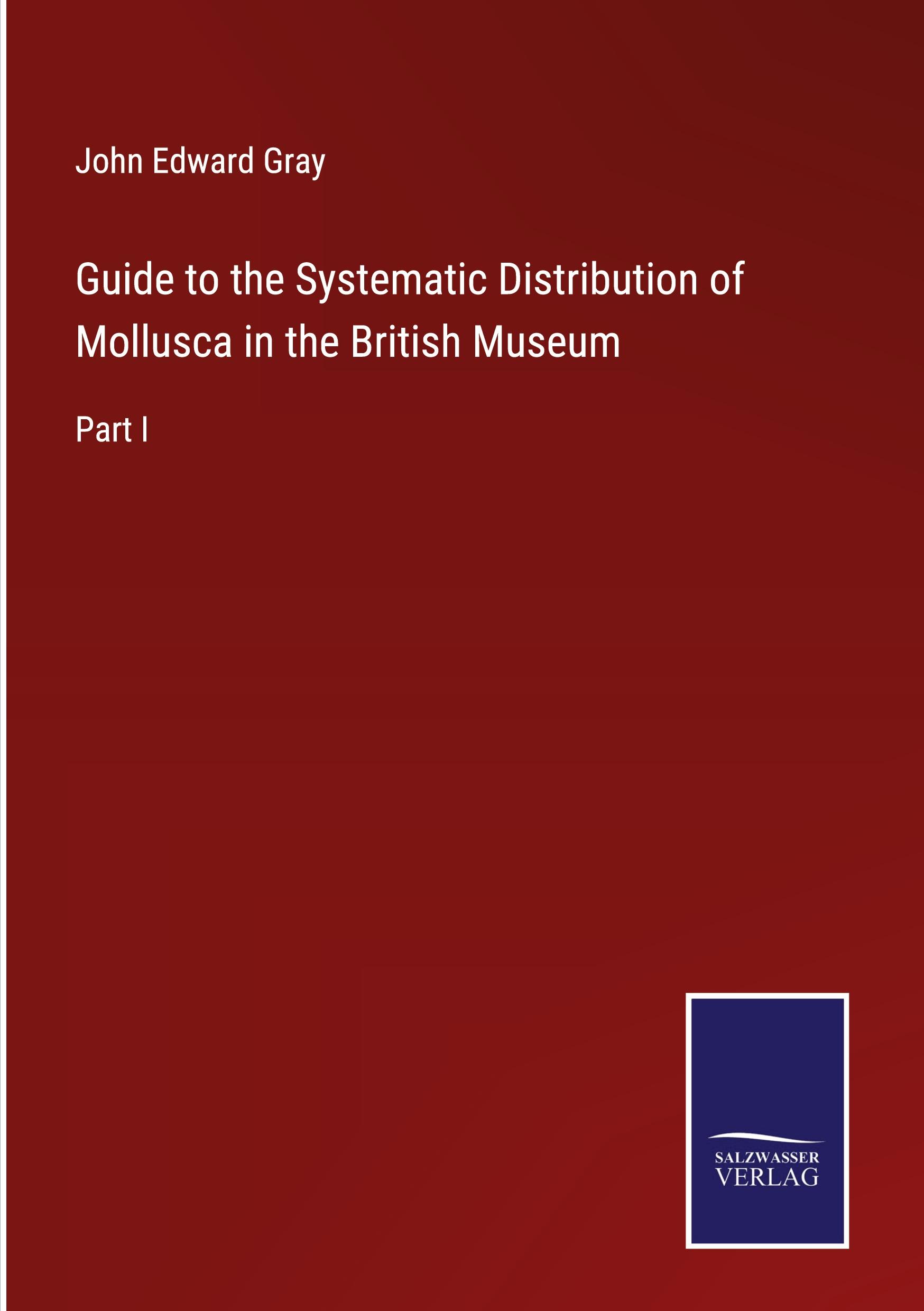 Guide to the Systematic Distribution of Mollusca in the British Museum