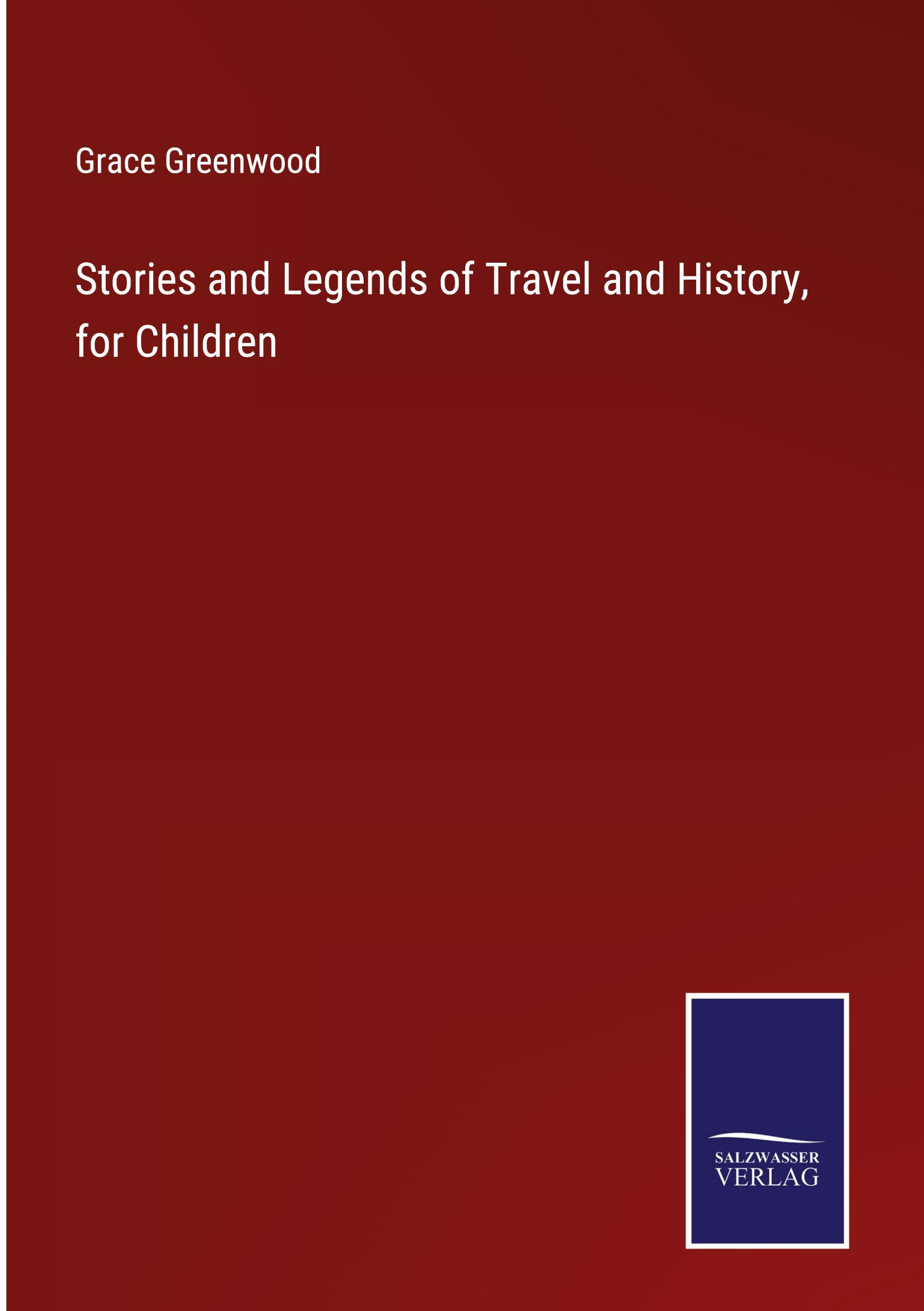 Stories and Legends of Travel and History, for Children